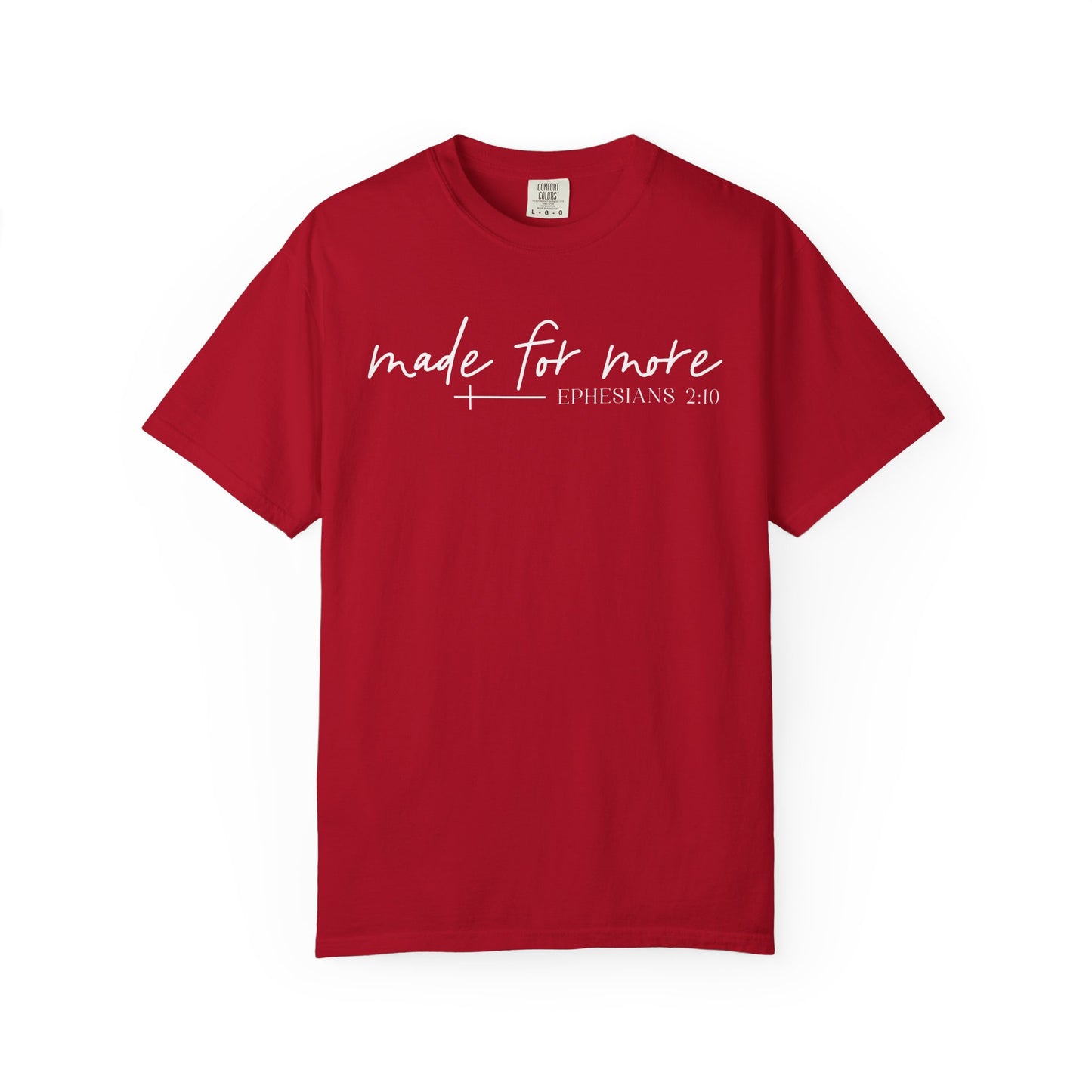 Made for More -Ephesians 2:10 l Comfort Colors