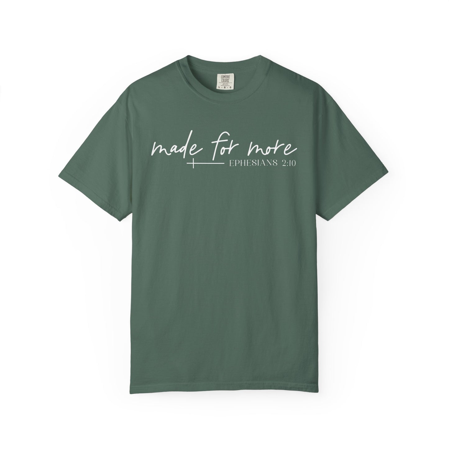 Made for More -Ephesians 2:10 l Comfort Colors