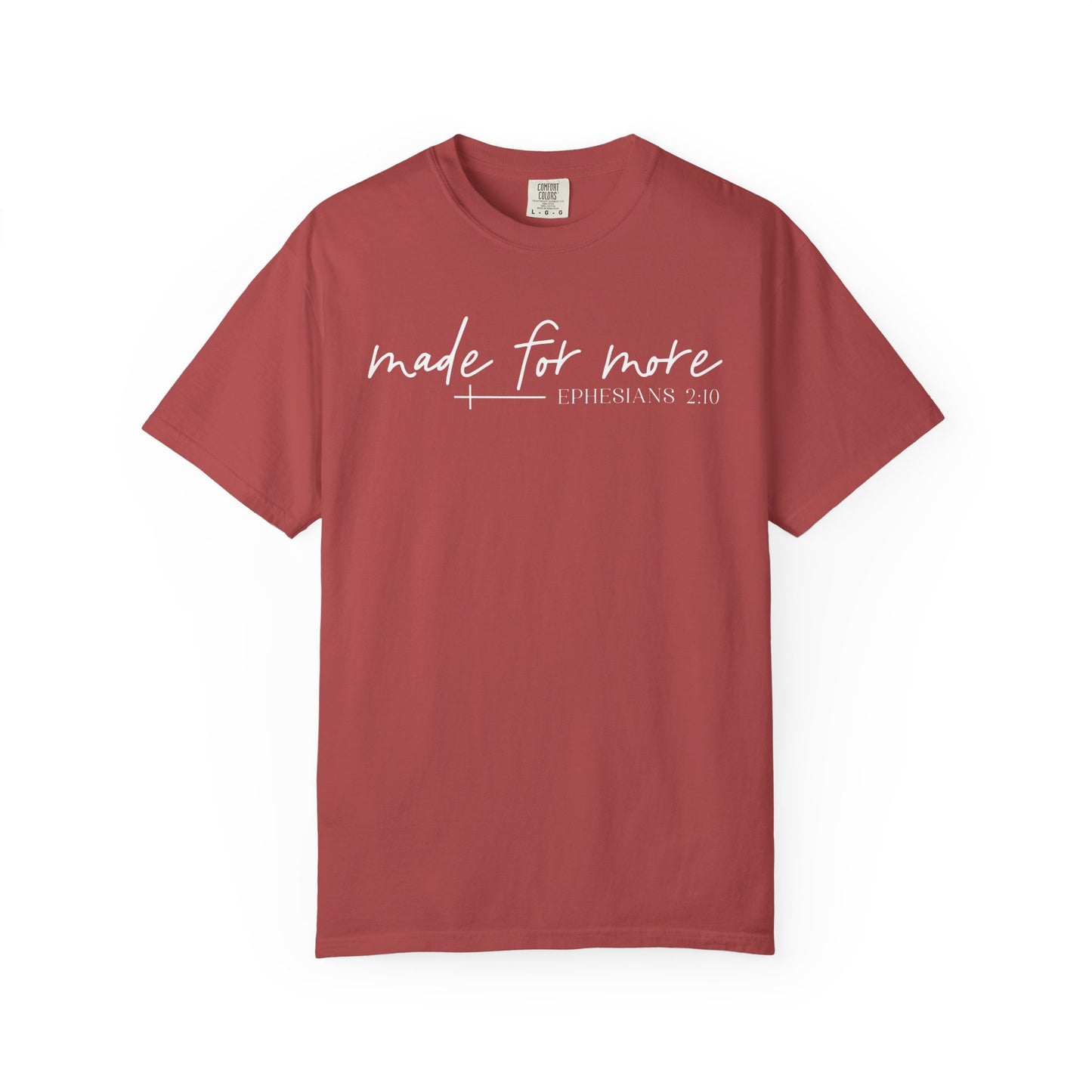Made for More -Ephesians 2:10 l Comfort Colors