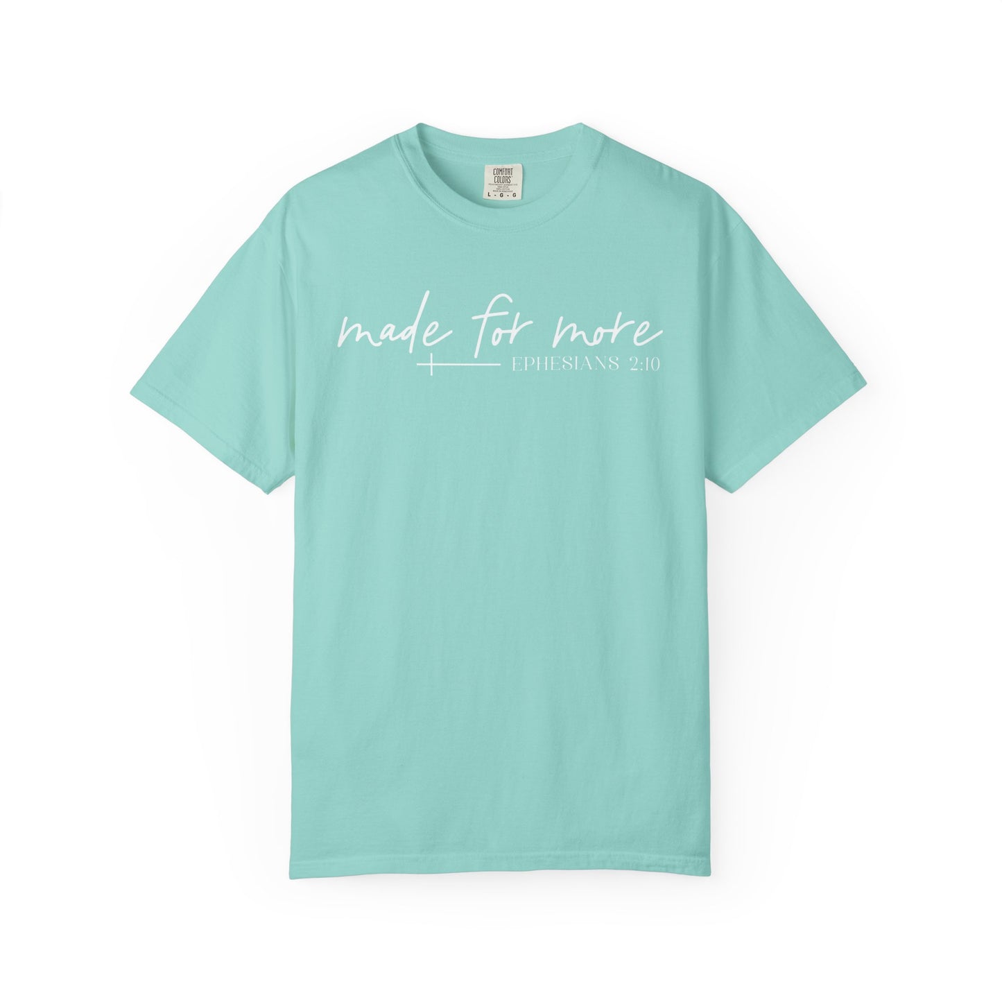 Made for More -Ephesians 2:10 l Comfort Colors