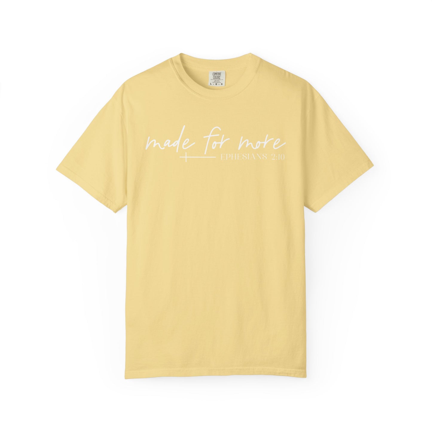 Made for More -Ephesians 2:10 l Comfort Colors