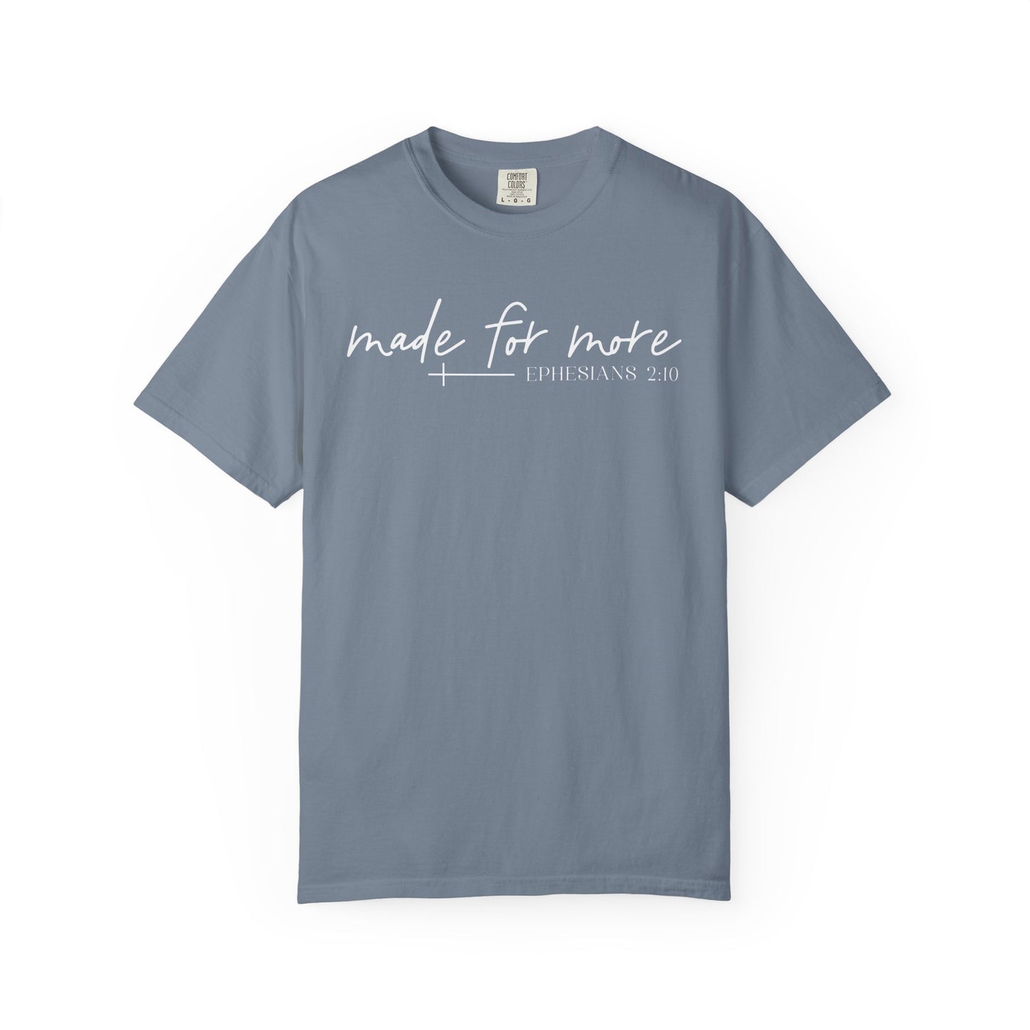 Made for More -Ephesians 2:10 l Comfort Colors