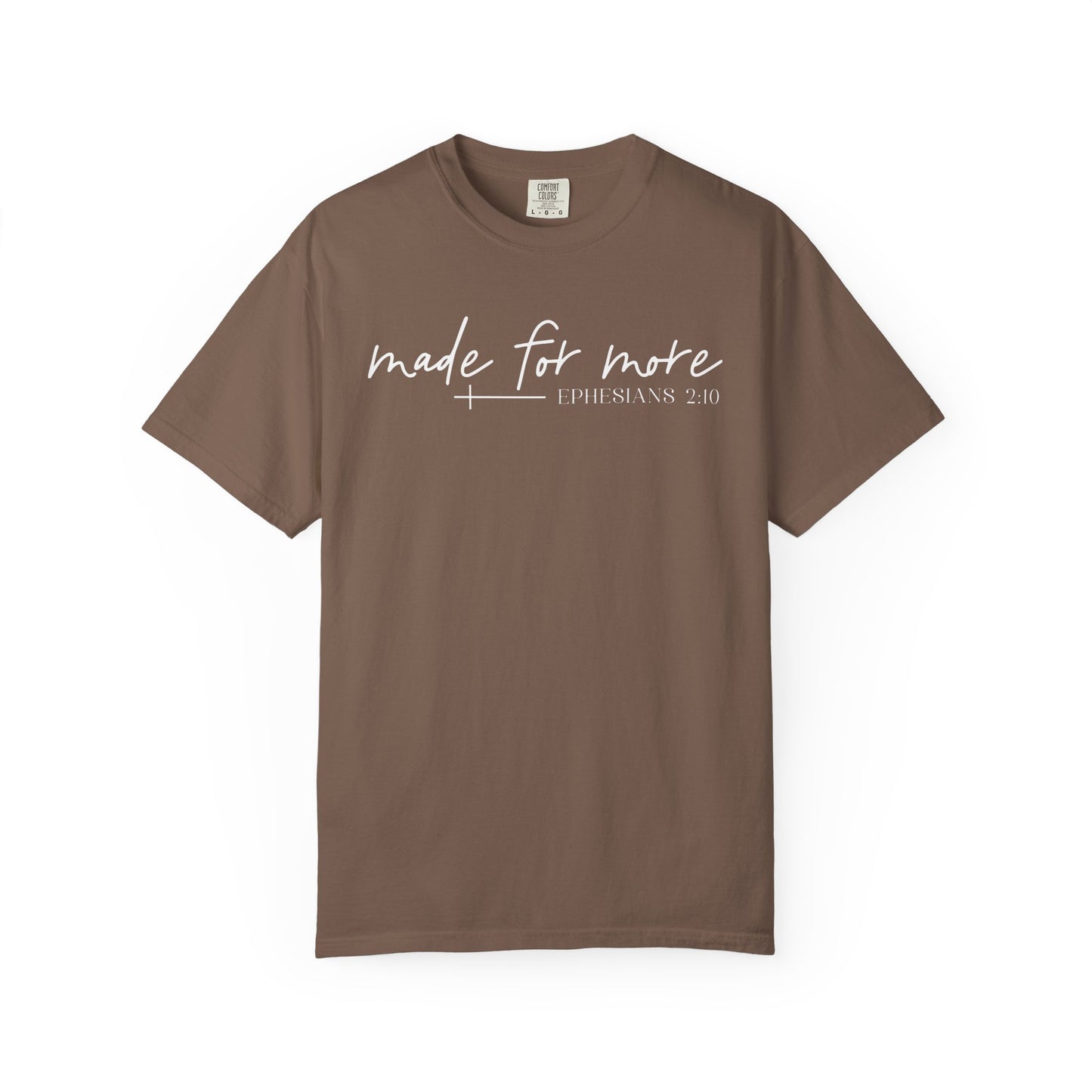 Made for More -Ephesians 2:10 l Comfort Colors