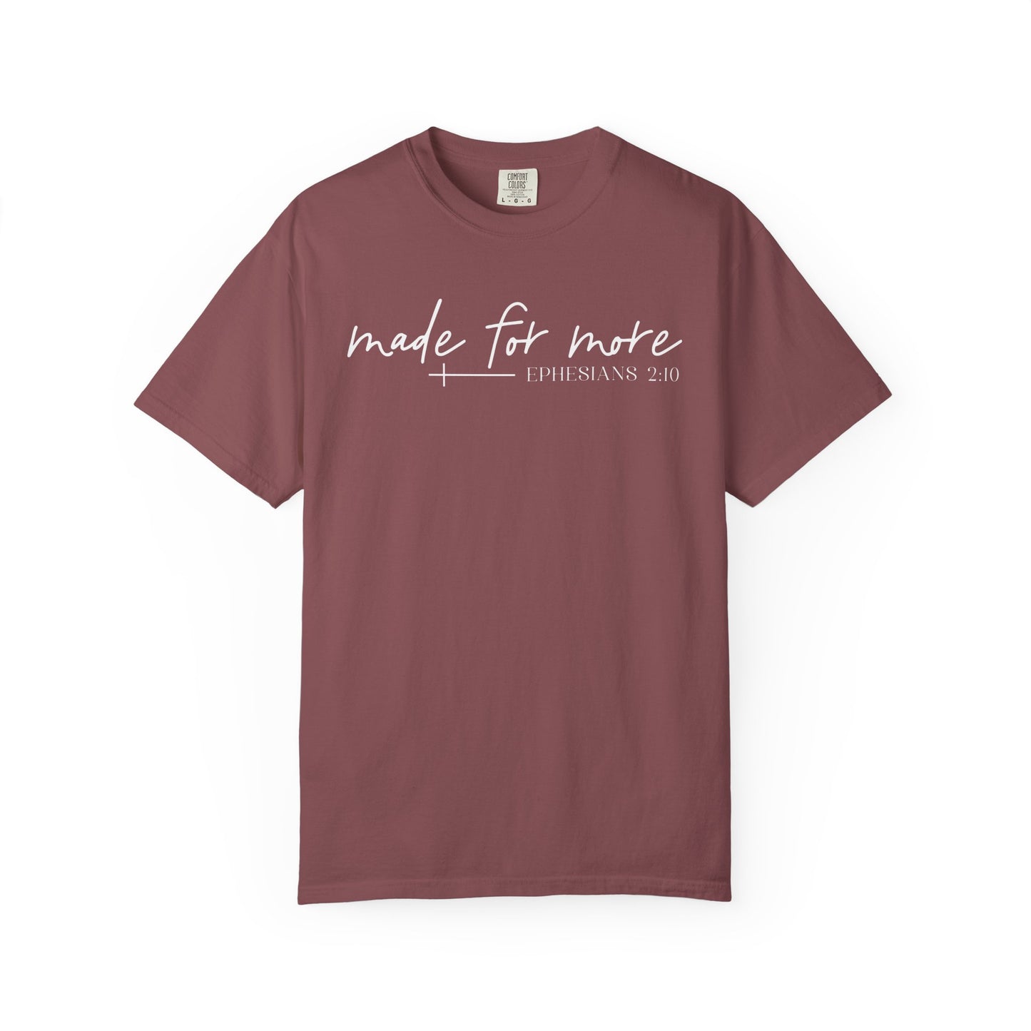 Made for More -Ephesians 2:10 l Comfort Colors
