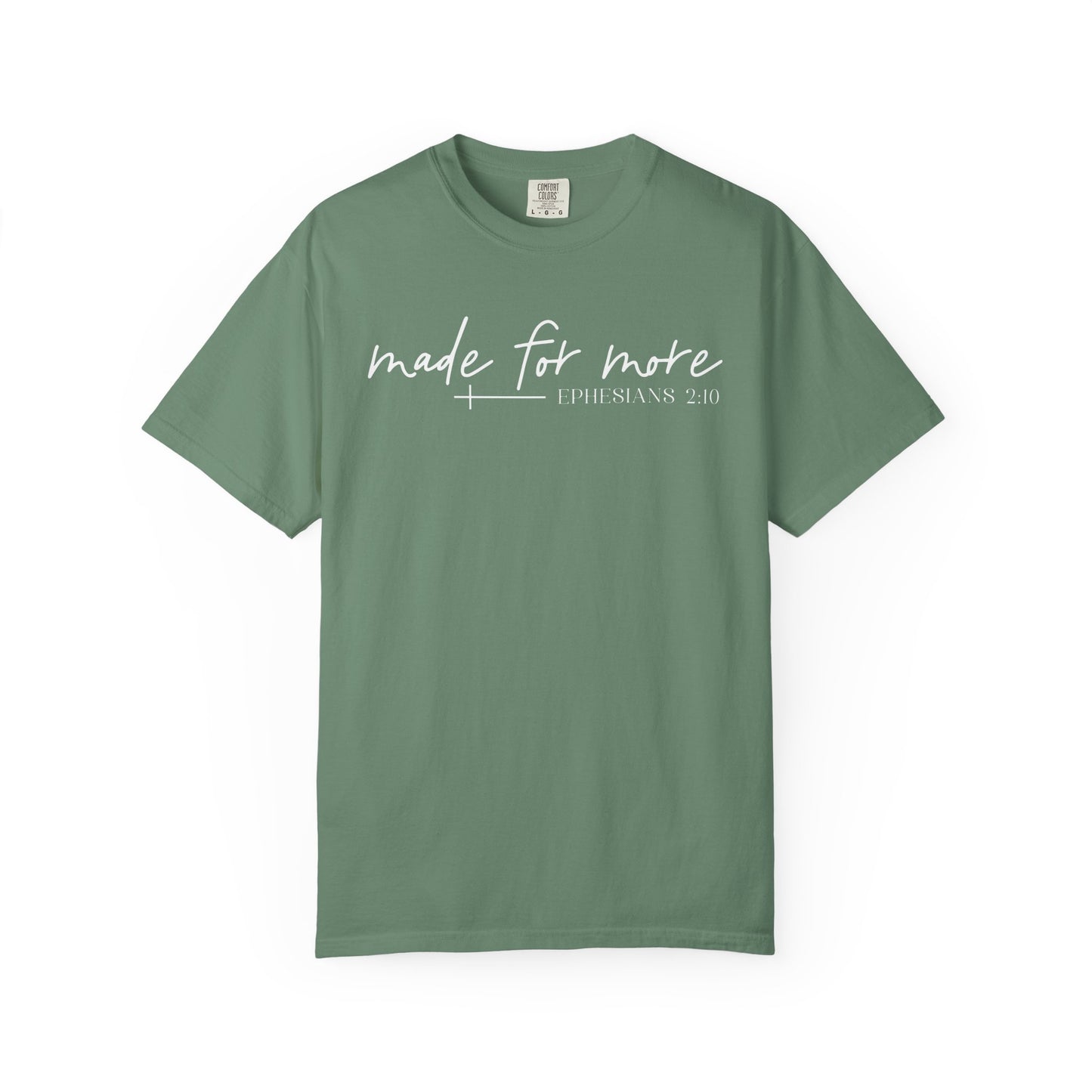 Made for More -Ephesians 2:10 l Comfort Colors