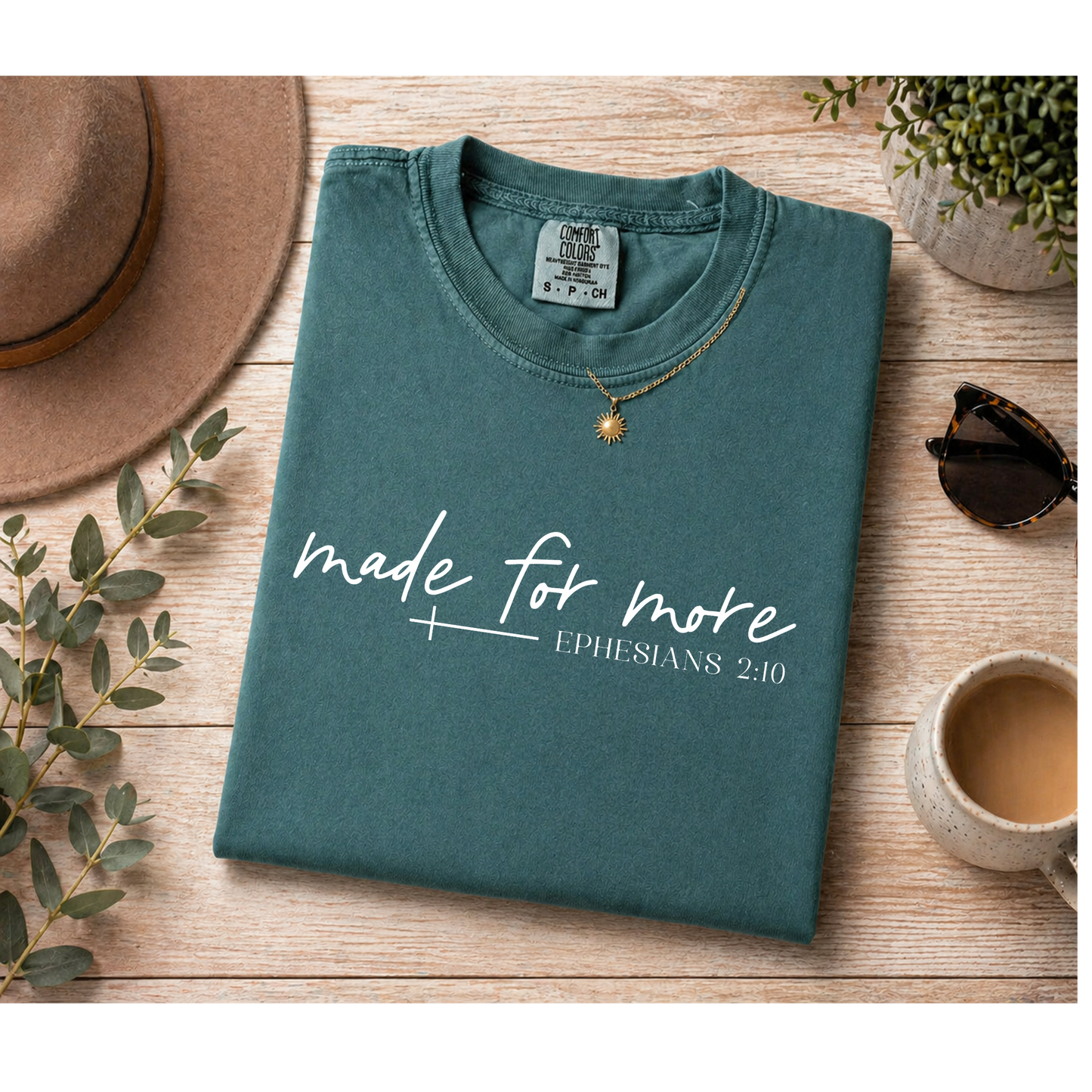 Made for More -Ephesians 2:10 l Comfort Colors