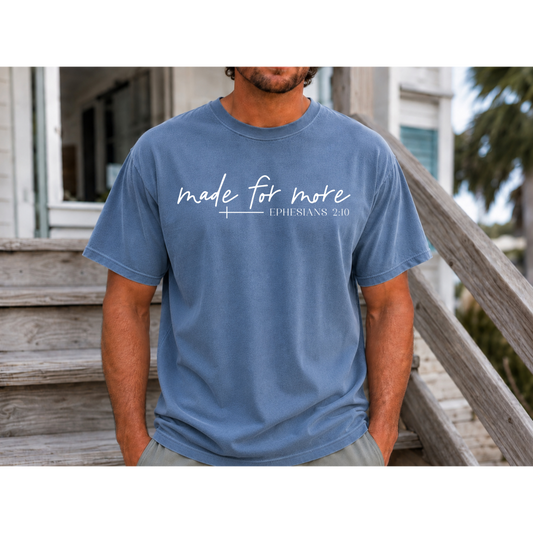 Made for More -Ephesians 2:10 l Comfort Colors